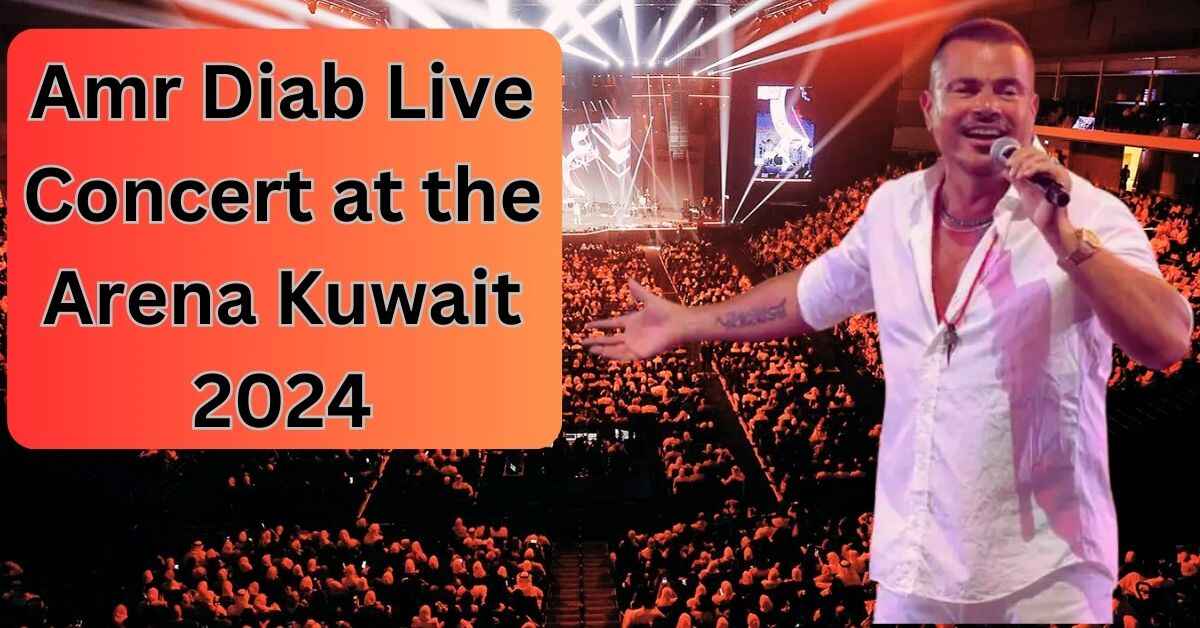 Amr Diab Live Concert at the Arena Kuwait